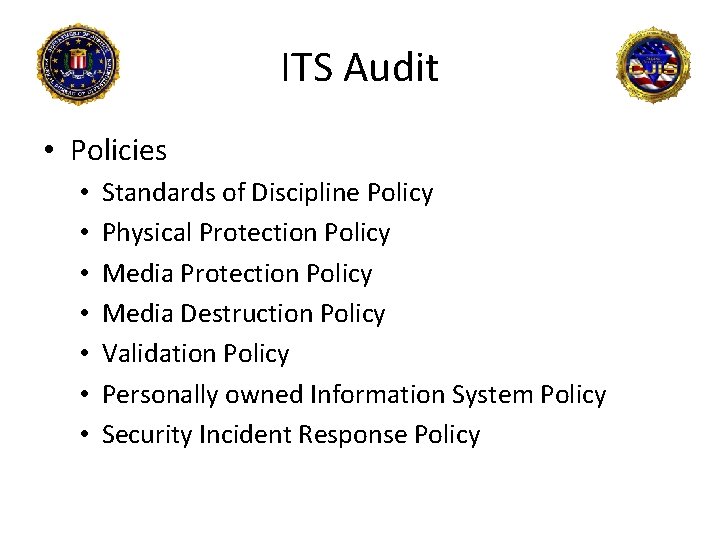 ITS Audit • Policies • • Standards of Discipline Policy Physical Protection Policy Media