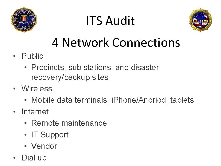 ITS Audit 4 Network Connections • Public • Precincts, sub stations, and disaster recovery/backup