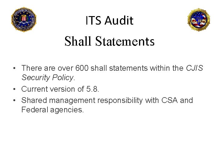 ITS Audit Shall Statements • There are over 600 shall statements within the CJIS