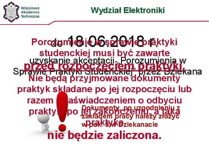 Wydział Elektroniki 18. 06. 2018 r. Porozumienie w sprawie praktyki do studenckiej musi być