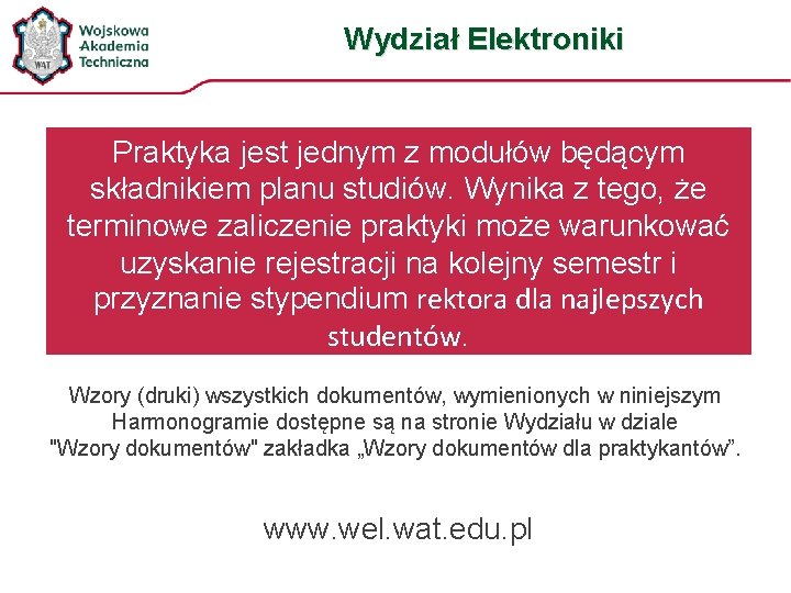 Wydział Elektroniki Praktyka jest jednym z modułów będącym składnikiem planu studiów. Wynika z tego,