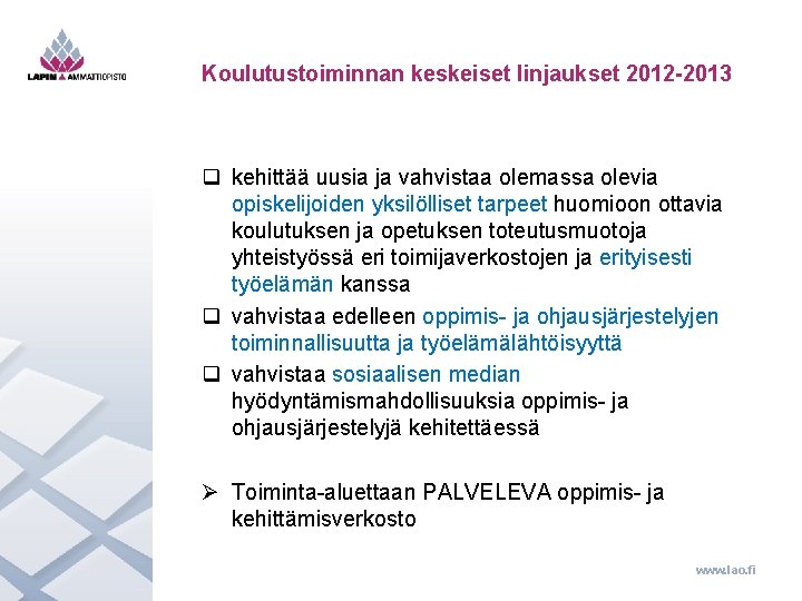 Koulutustoiminnan keskeiset linjaukset 2012 -2013 q kehittää uusia ja vahvistaa olemassa olevia opiskelijoiden yksilölliset