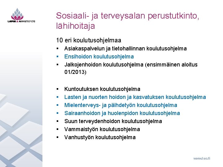 Sosiaali- ja terveysalan perustutkinto, lähihoitaja 10 eri koulutusohjelmaa § § § Asiakaspalvelun ja tietohallinnan