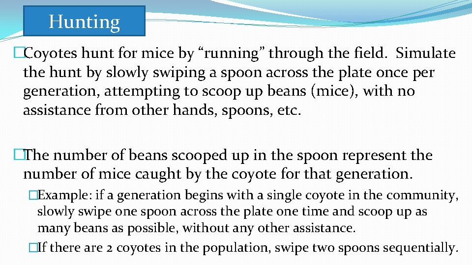 Hunting �Coyotes hunt for mice by “running” through the field. Simulate the hunt by