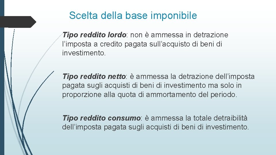 Scelta della base imponibile Tipo reddito lordo: non è ammessa in detrazione l’imposta a