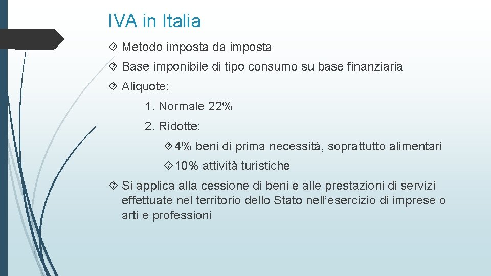 IVA in Italia Metodo imposta da imposta Base imponibile di tipo consumo su base