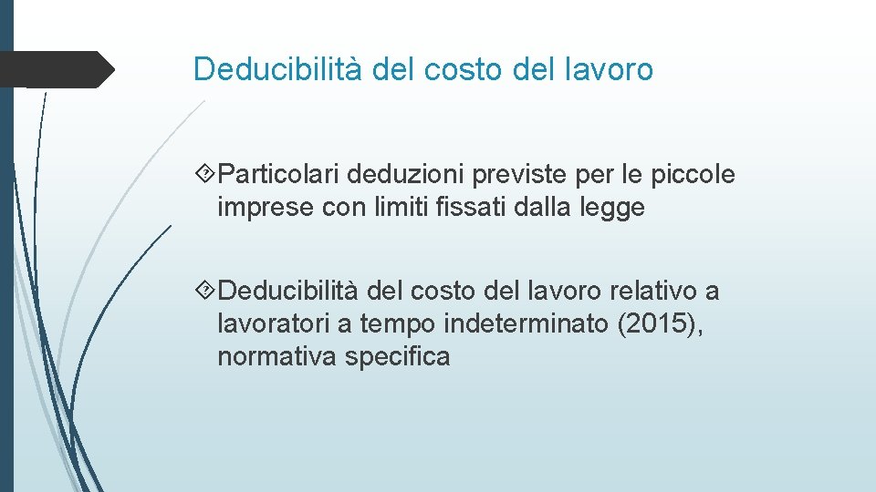 Deducibilità del costo del lavoro Particolari deduzioni previste per le piccole imprese con limiti