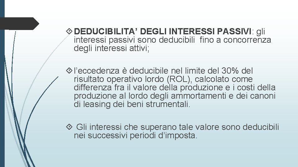  DEDUCIBILITA’ DEGLI INTERESSI PASSIVI: gli interessi passivi sono deducibili fino a concorrenza degli