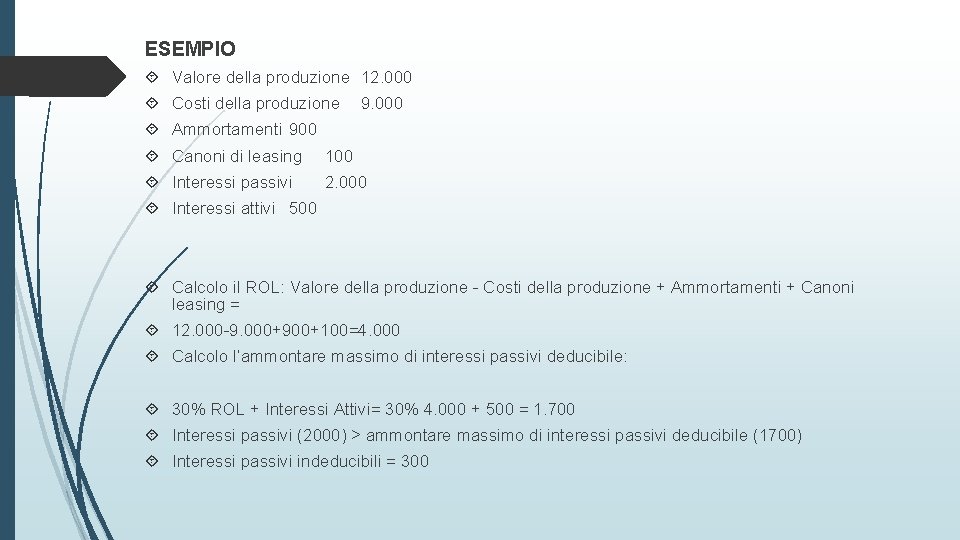 ESEMPIO Valore della produzione 12. 000 Costi della produzione 9. 000 Ammortamenti 900 Canoni