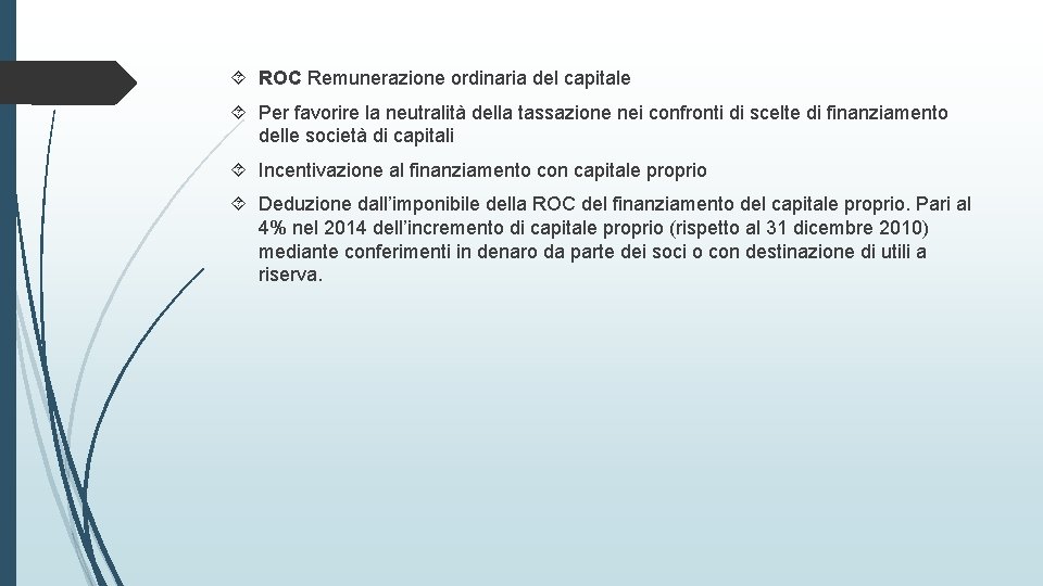  ROC Remunerazione ordinaria del capitale Per favorire la neutralità della tassazione nei confronti