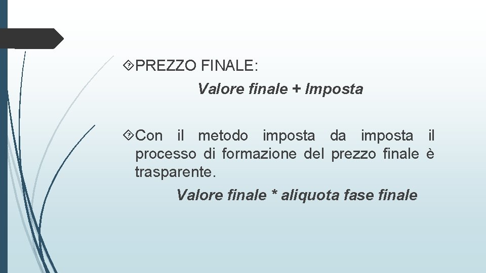  PREZZO FINALE: Valore finale + Imposta Con il metodo imposta da imposta il