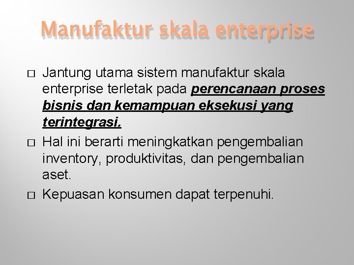 Manufaktur skala enterprise � � � Jantung utama sistem manufaktur skala enterprise terletak pada