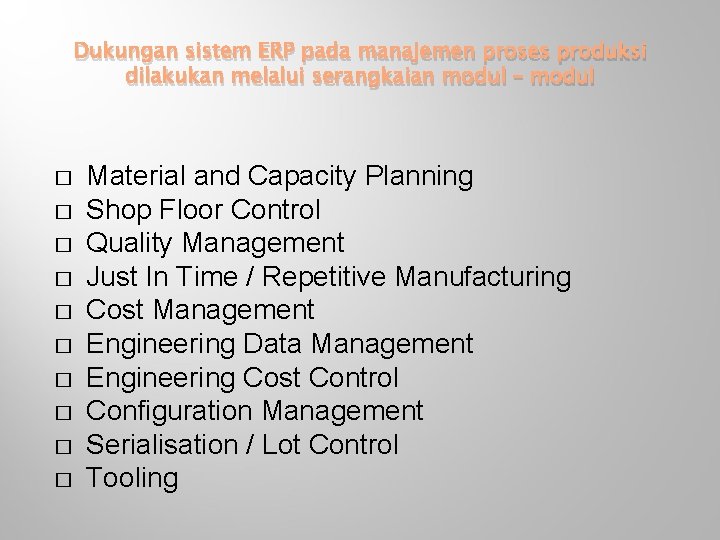 Dukungan sistem ERP pada manajemen proses produksi dilakukan melalui serangkaian modul – modul �