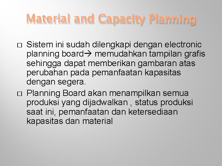 Material and Capacity Planning � � Sistem ini sudah dilengkapi dengan electronic planning board