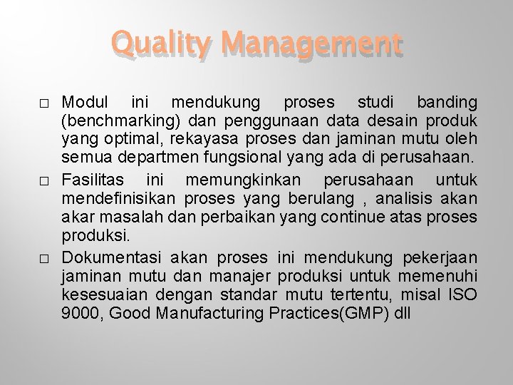 Quality Management � � � Modul ini mendukung proses studi banding (benchmarking) dan penggunaan