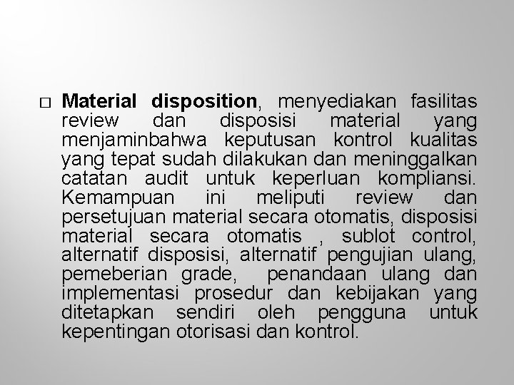 � Material disposition, menyediakan fasilitas review dan disposisi material yang menjaminbahwa keputusan kontrol kualitas