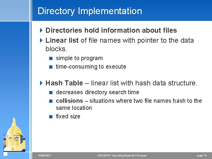 Directory Implementation 4 Directories hold information about files 4 Linear list of file names