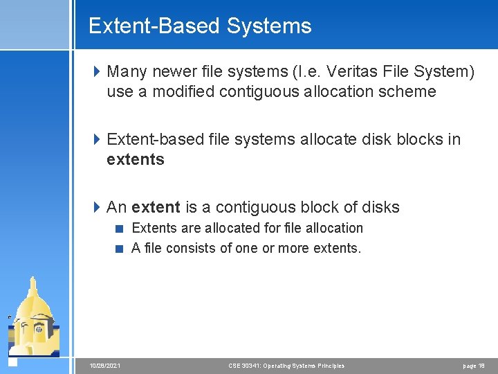 Extent-Based Systems 4 Many newer file systems (I. e. Veritas File System) use a