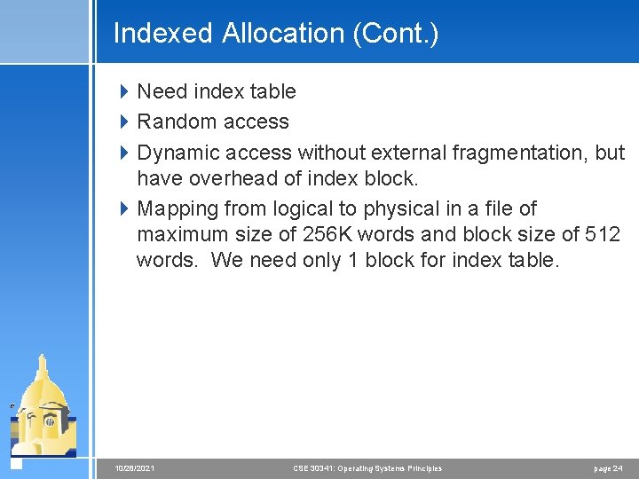 Indexed Allocation (Cont. ) 4 Need index table 4 Random access 4 Dynamic access