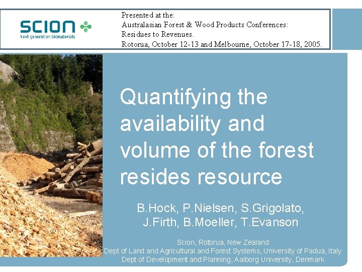 Presented at the: Australasian Forest & Wood Products Conferences: Residues to Revenues. Rotorua, October