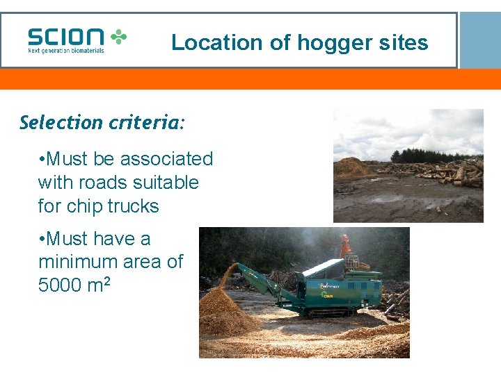 Location of hogger sites Selection criteria: • Must be associated with roads suitable for