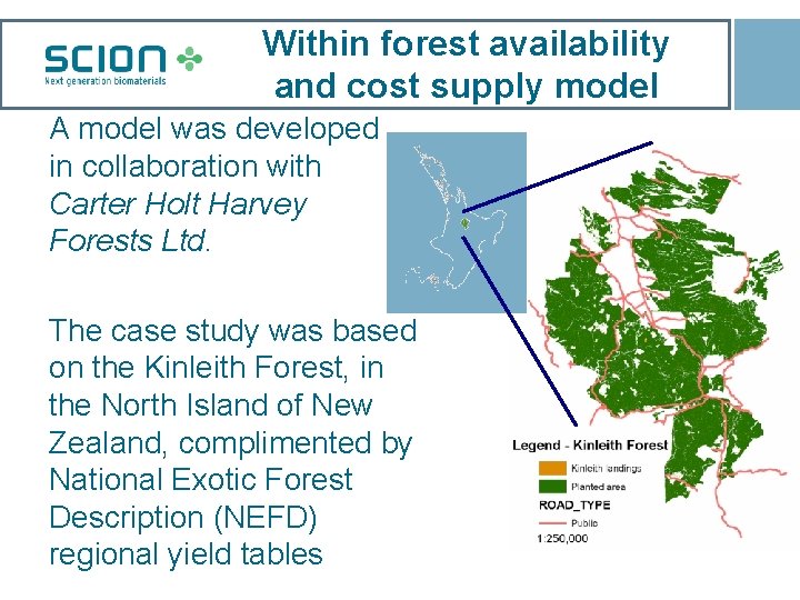 Within forest availability and cost supply model A model was developed in collaboration with