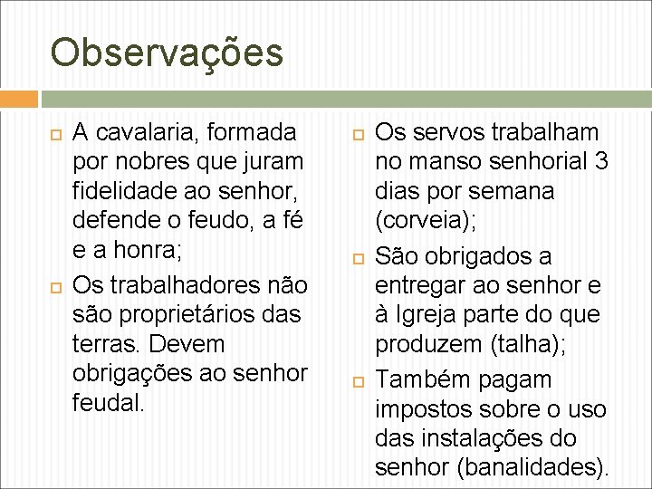 Observações A cavalaria, formada por nobres que juram fidelidade ao senhor, defende o feudo,