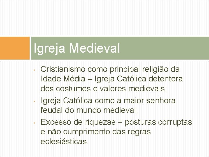 Igreja Medieval • • • Cristianismo como principal religião da Idade Média – Igreja