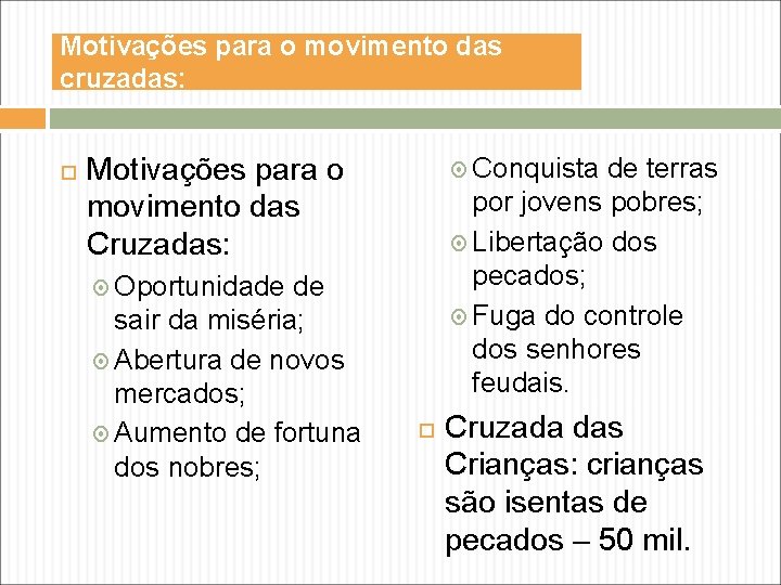 Motivações para o movimento das cruzadas: Motivações para o movimento das Cruzadas: de sair