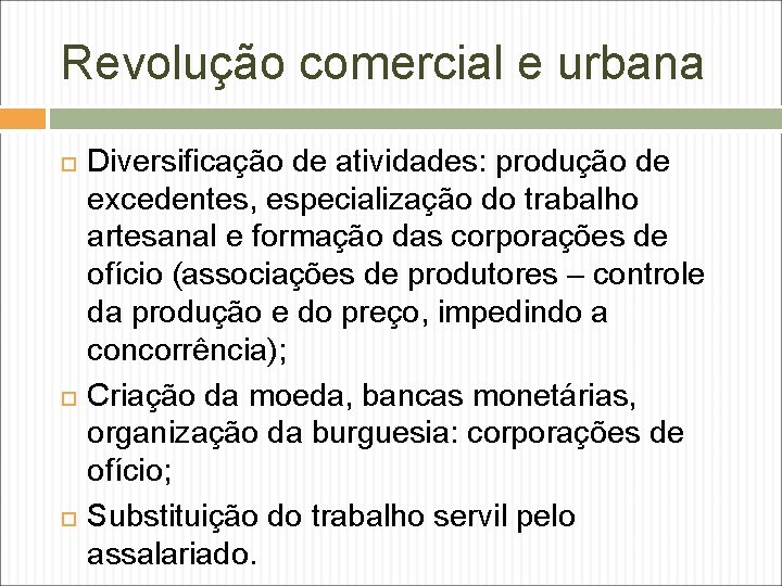 Revolução comercial e urbana Diversificação de atividades: produção de excedentes, especialização do trabalho artesanal