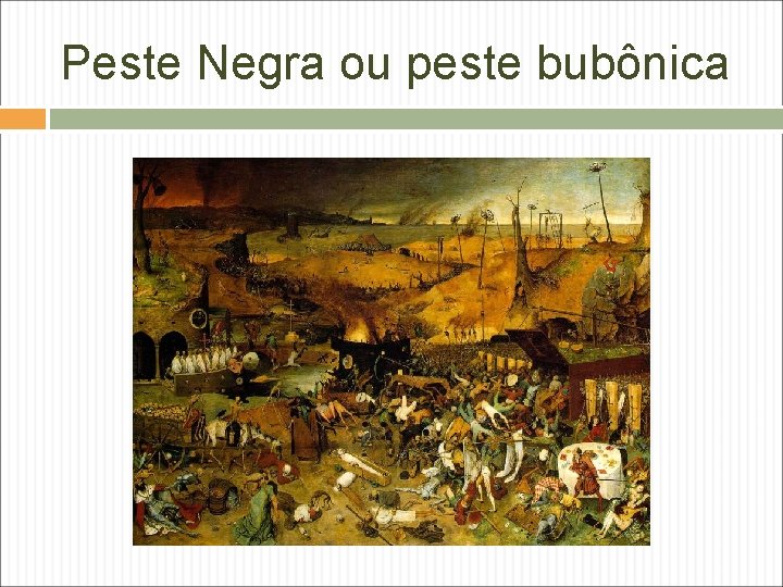 Peste Negra ou peste bubônica 