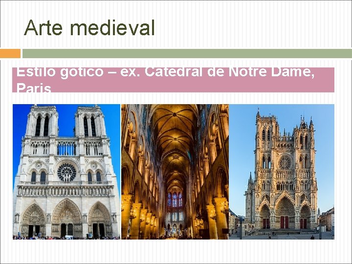 Arte medieval Estilo gótico – ex. Catedral de Notre Dame, Paris 