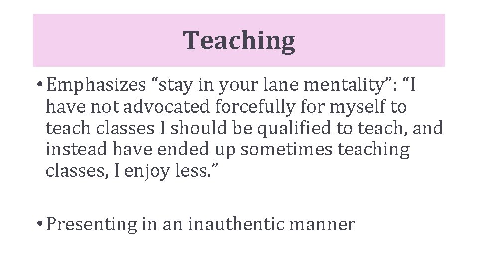 Teaching • Emphasizes “stay in your lane mentality”: “I have not advocated forcefully for