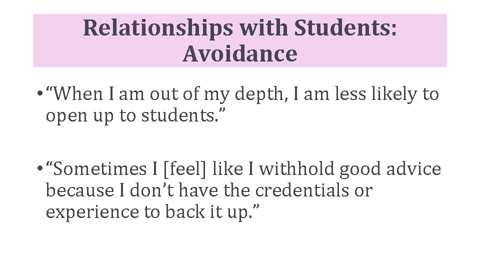 Relationships with Students: Avoidance • “When I am out of my depth, I am