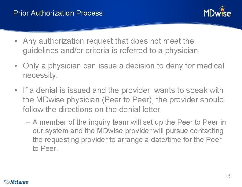 Prior Authorization Process • Any authorization request that does not meet the guidelines and/or