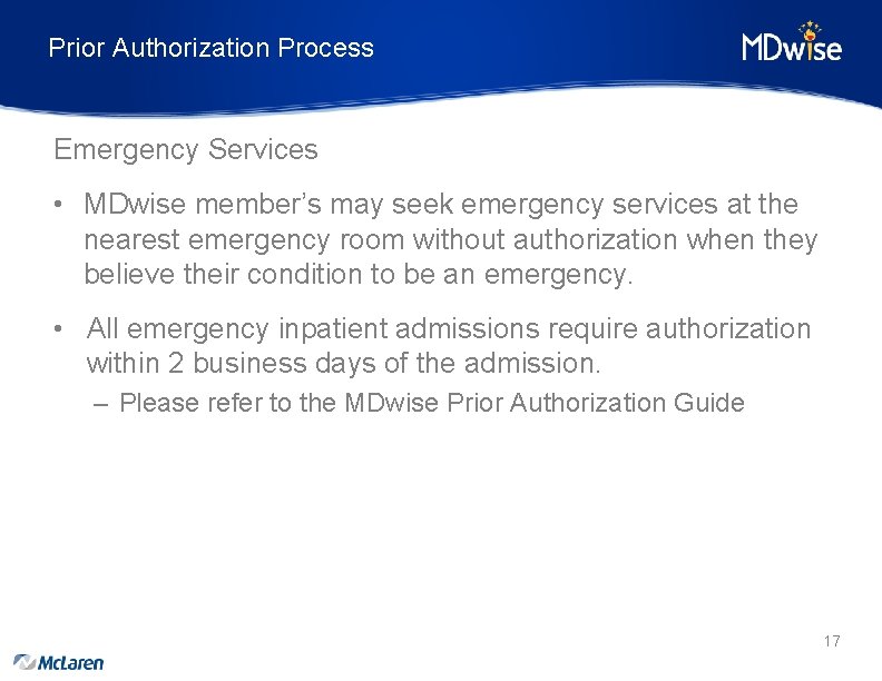 Prior Authorization Process Emergency Services • MDwise member’s may seek emergency services at the