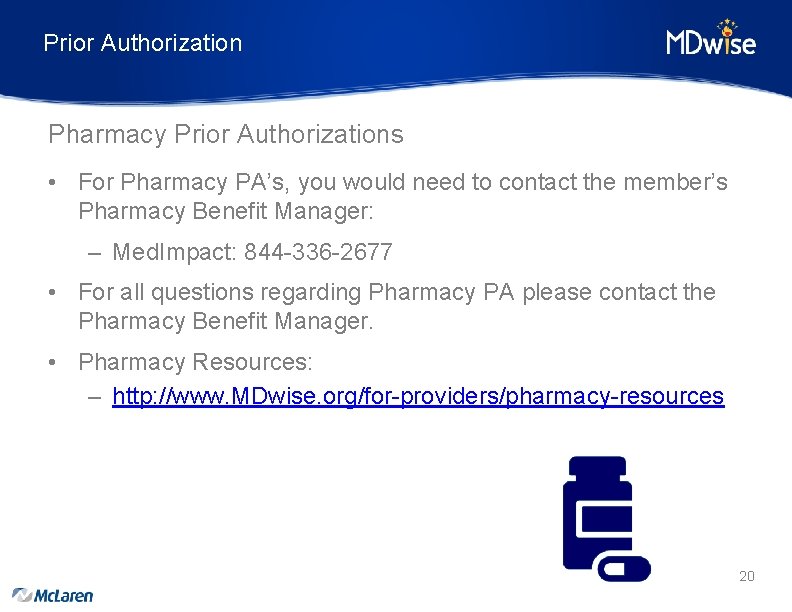 Prior Authorization Pharmacy Prior Authorizations • For Pharmacy PA’s, you would need to contact