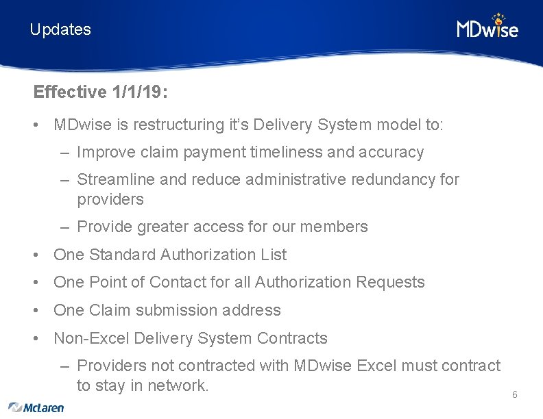 Updates Effective 1/1/19: • MDwise is restructuring it’s Delivery System model to: – Improve