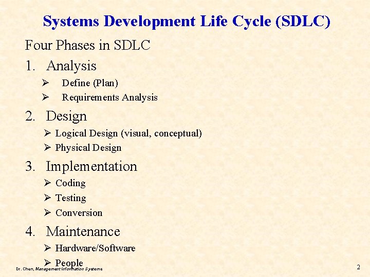 Systems Development Life Cycle (SDLC) Four Phases in SDLC 1. Analysis Ø Ø Define