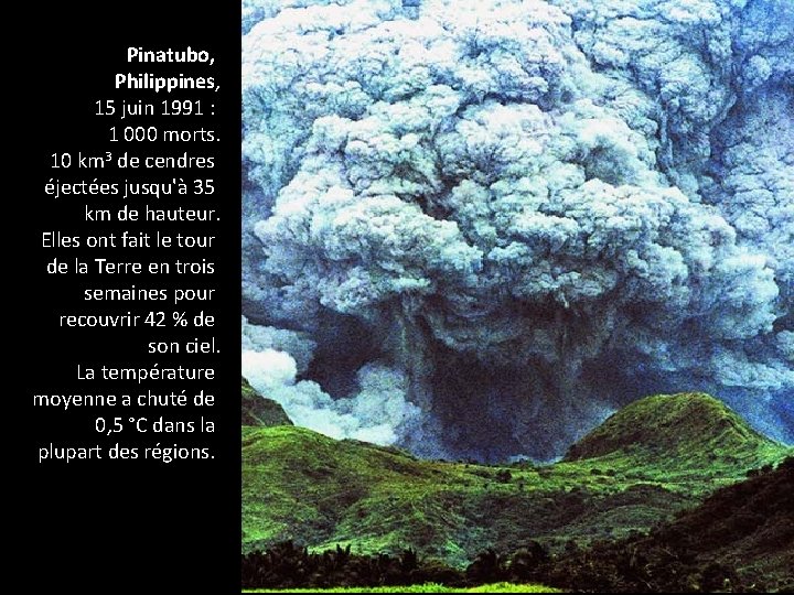 Pinatubo, Philippines, 15 juin 1991 : 1 000 morts. 10 km 3 de cendres