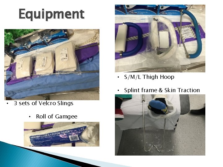 Equipment • S/M/L Thigh Hoop • Splint frame & Skin Traction • 3 sets
