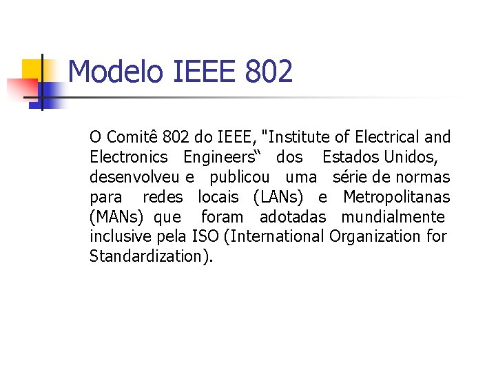 Modelo IEEE 802 O Comitê 802 do IEEE, "Institute of Electrical and Electronics Engineers“