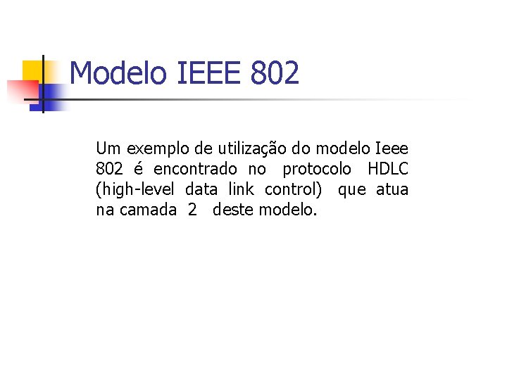 Modelo IEEE 802 Um exemplo de utilização do modelo Ieee 802 é encontrado no