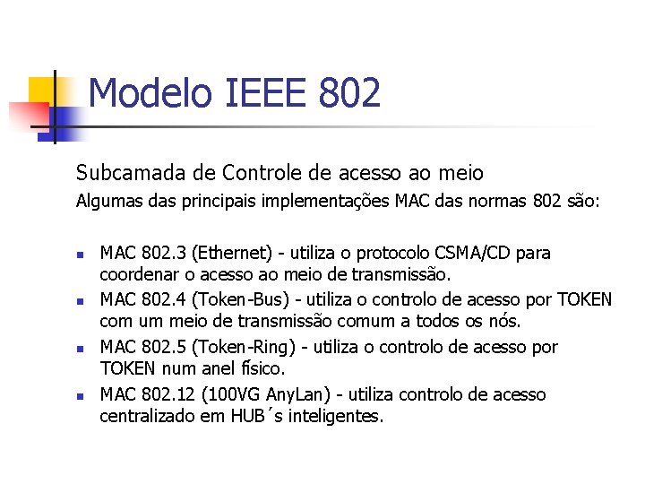 Modelo IEEE 802 Subcamada de Controle de acesso ao meio Algumas das principais implementações