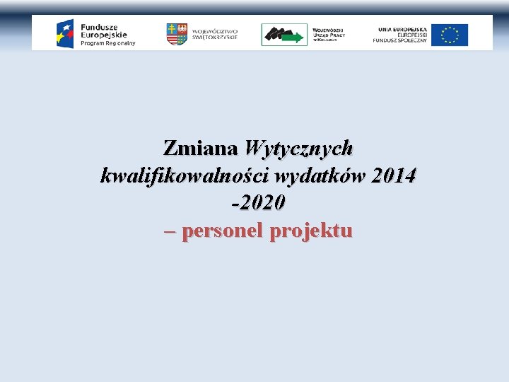 Zmiana Wytycznych kwalifikowalności wydatków 2014 -2020 – personel projektu 