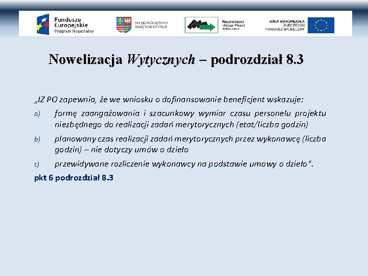 Nowelizacja Wytycznych – podrozdział 8. 3 „IZ PO zapewnia, że we wniosku o dofinansowanie