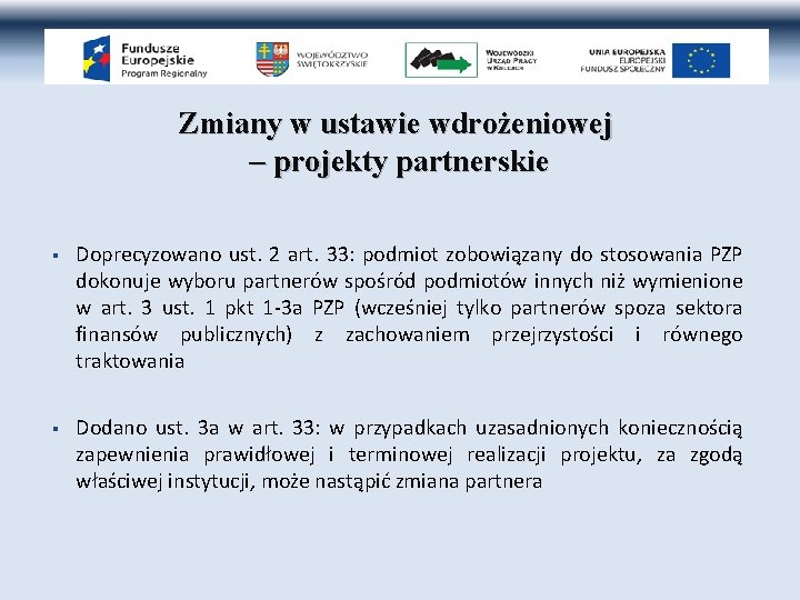 Zmiany w ustawie wdrożeniowej – projekty partnerskie § Doprecyzowano ust. 2 art. 33: podmiot