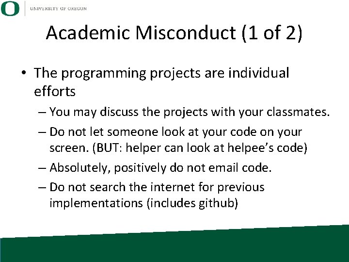 Academic Misconduct (1 of 2) • The programming projects are individual efforts – You