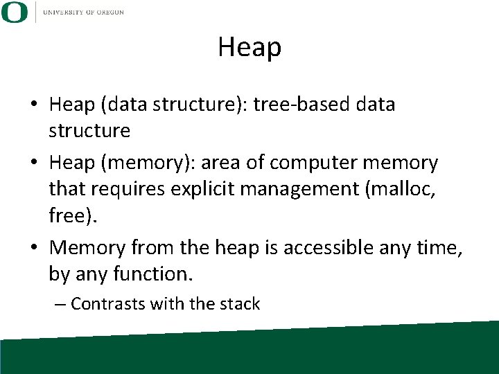 Heap • Heap (data structure): tree-based data structure • Heap (memory): area of computer