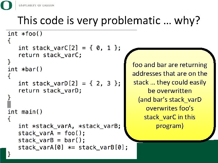 This code is very problematic … why? foo and bar are returning addresses that